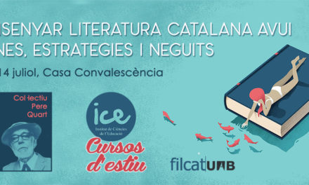 Curs d’estiu: Ensenyar literatura catalana avui. Eines, estratègies i neguits