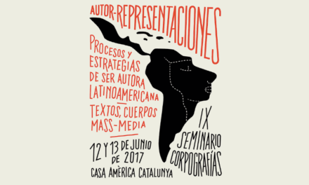IX Seminario Corpografías. AUTOR-REPRESENTACIONES, procesos y estrategias de ser autora latinoamericana Textos, cuerpos, mass-media